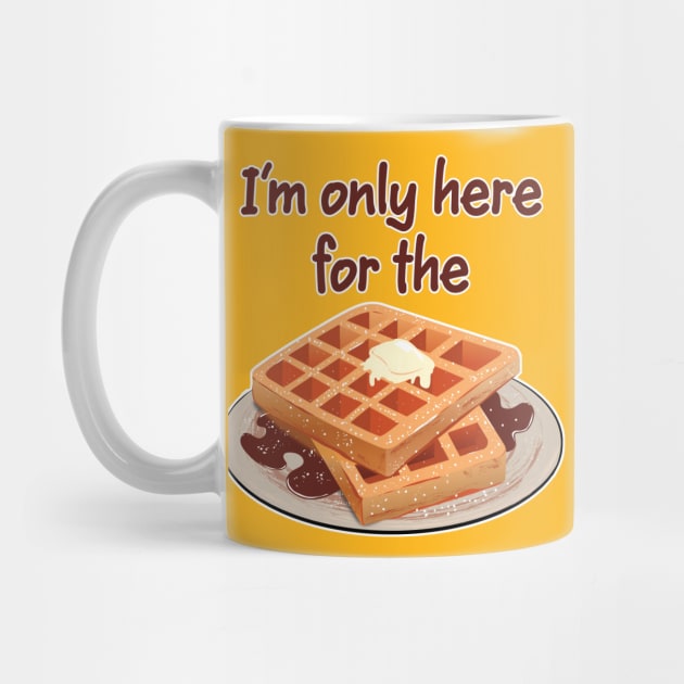 Here for the waffles by Roy J Designs